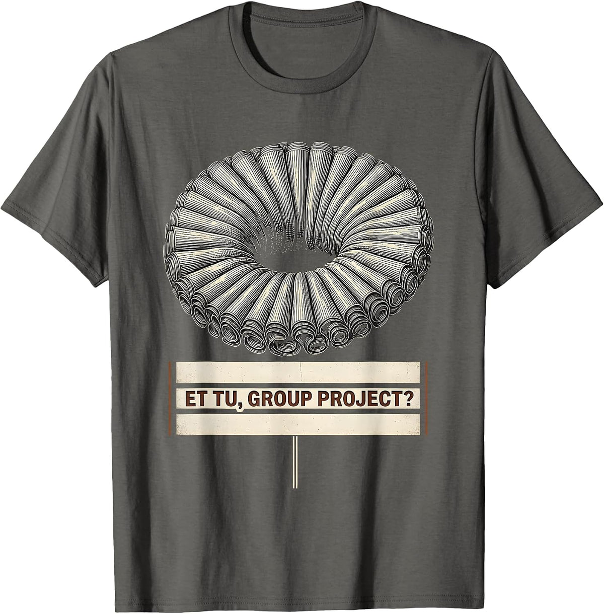 Et Tu, Group Project? Funny Shakespeare Literature Meme T-Shirt - Asphalt Grey