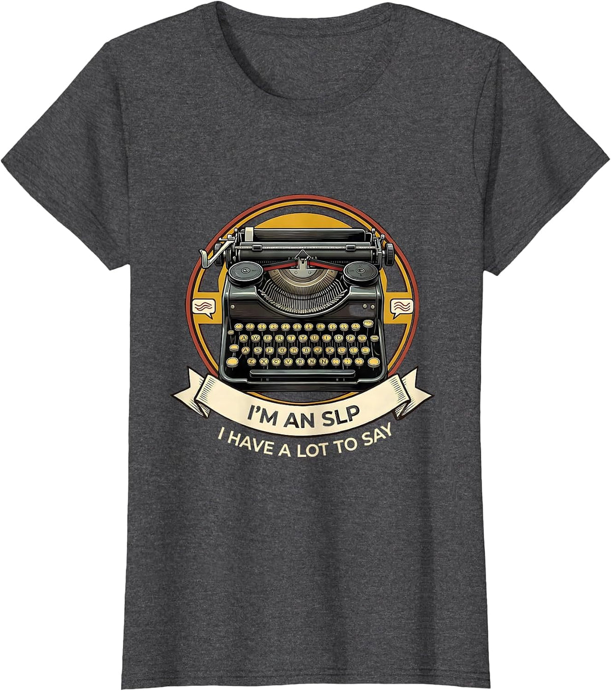 Women's I'm an SLP, I Have a Lot to Say Retro Professional Speech T-Shirt - Dark Heather Grey