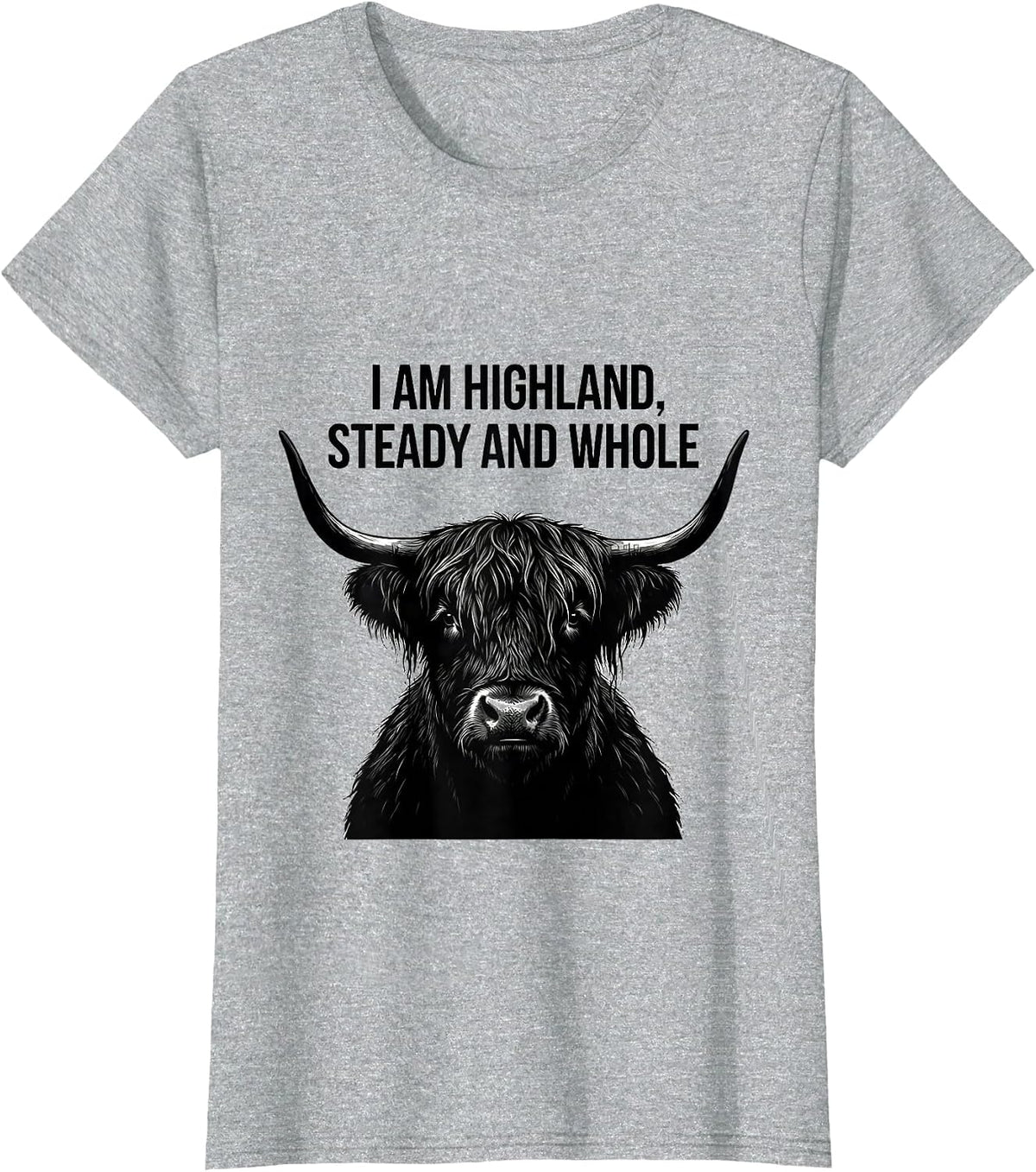 I Am Highland Steady And Whole Funny Highland Cow Faith T-Shirt - Heather Grey