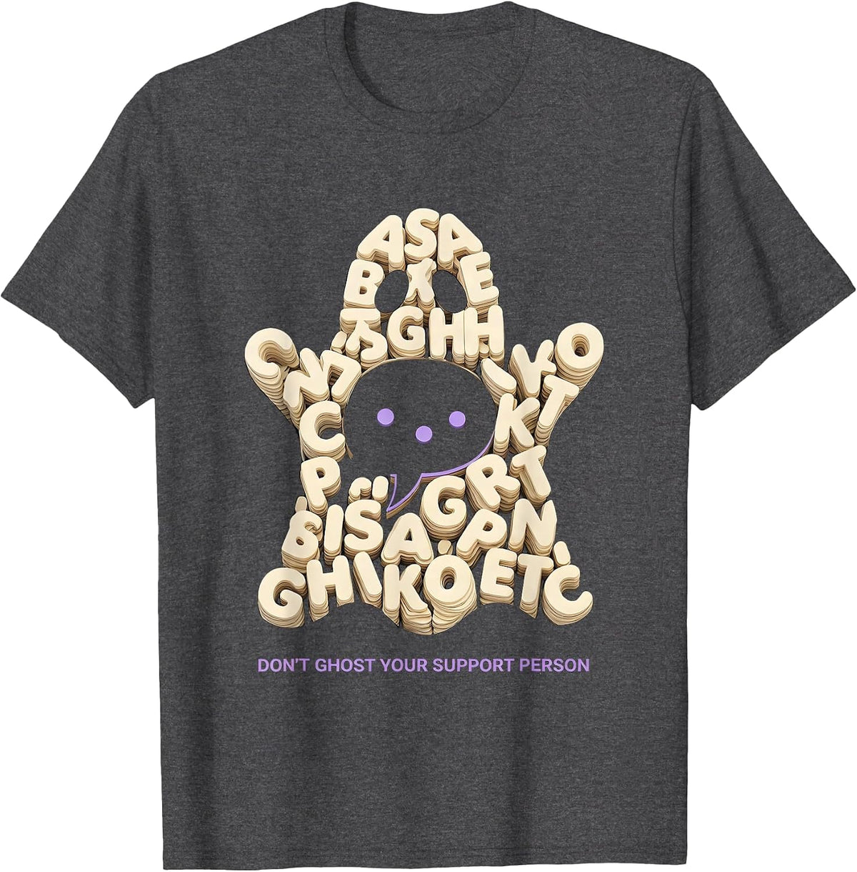 Don't Ghost Your Support Person Funny Mental Health T-Shirt - Dark Heather Grey