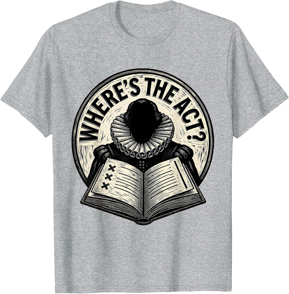 Men's Where's The Act? Funny Shakespeare Literature Teacher Gift T-Shirt - Heather Grey