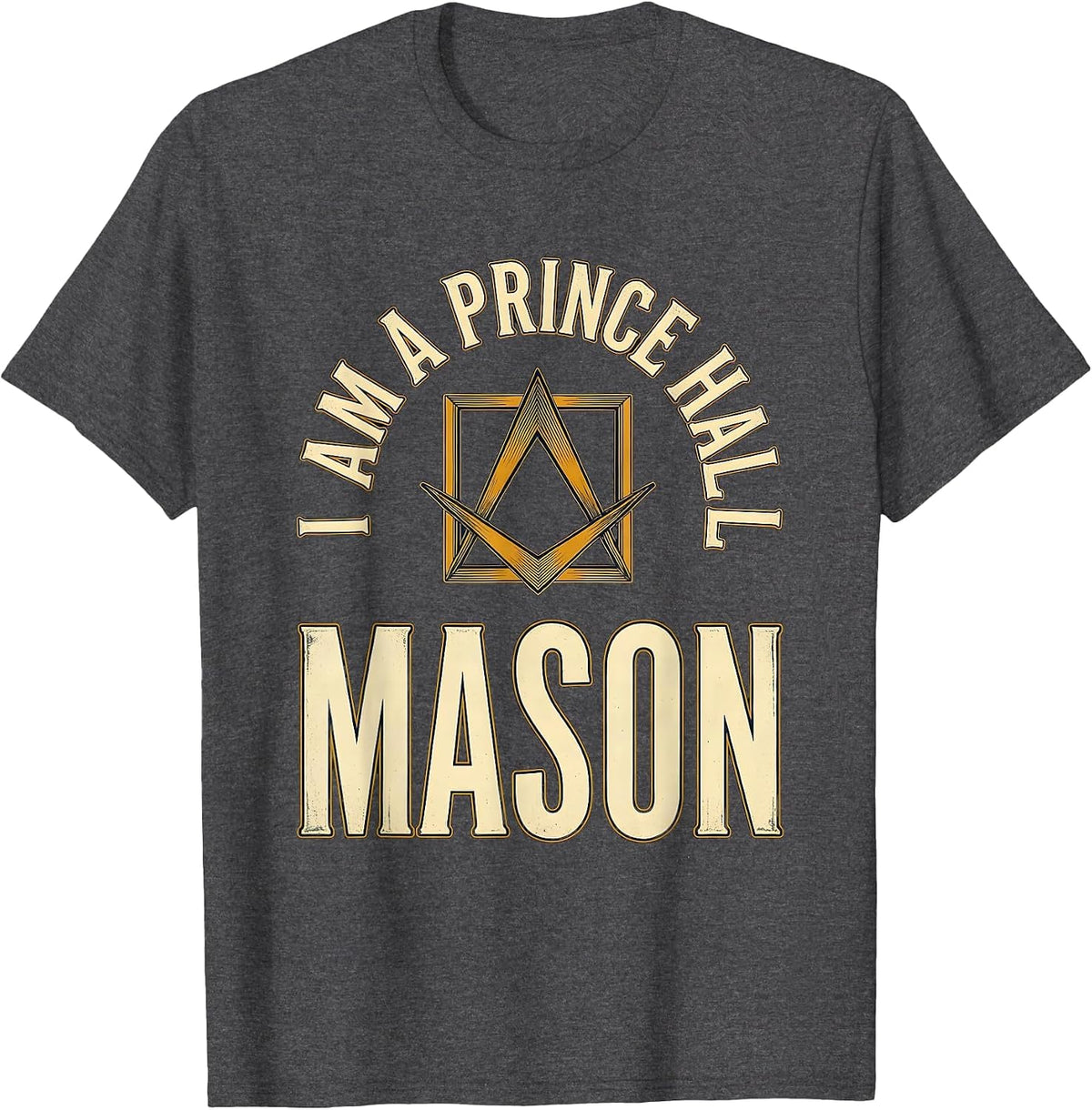 I Am A Prince Hall Mason Vintage Freemason Lodge Keepsake T-Shirt - Dark Heather Grey