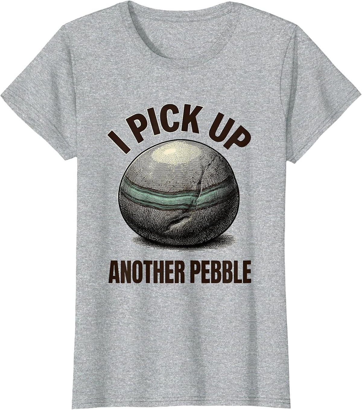 I Pick Up Another Pebble Funny Rock Collector Geology Humor T-Shirt - Heather Grey