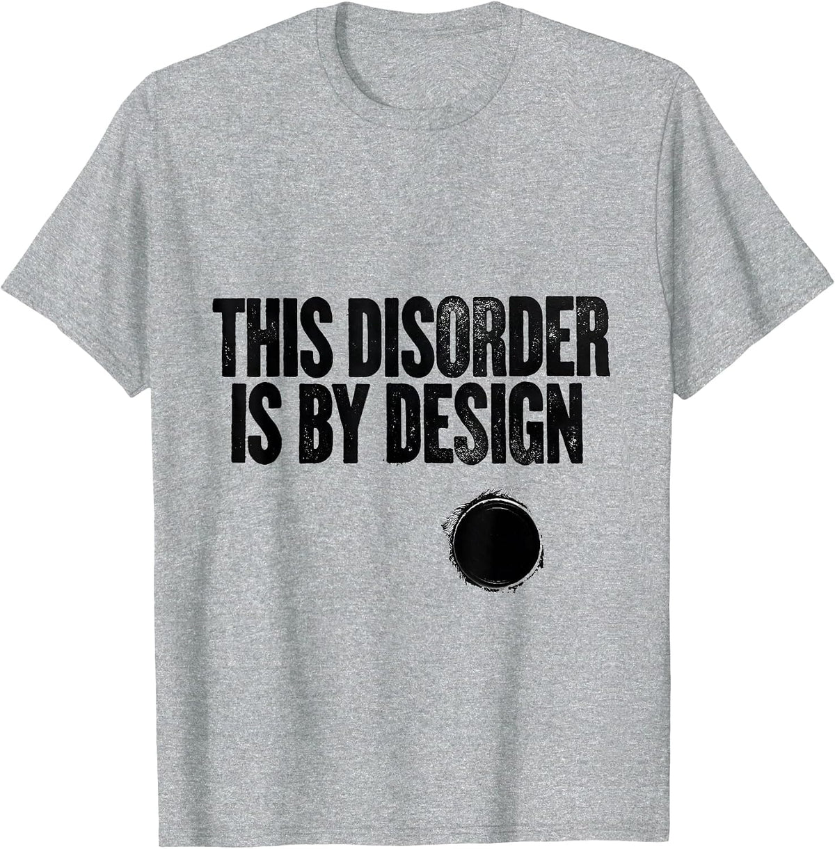 Men's This Disorder Is By Design Funny Chaos Coordinator Sarcastic T-Shirt - Heather Grey