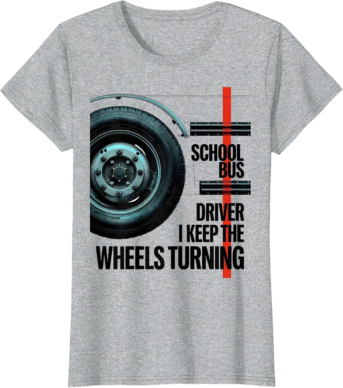 Women's School Bus Driver, I Keep The Wheels Turning Funny T-Shirt - Heather Grey