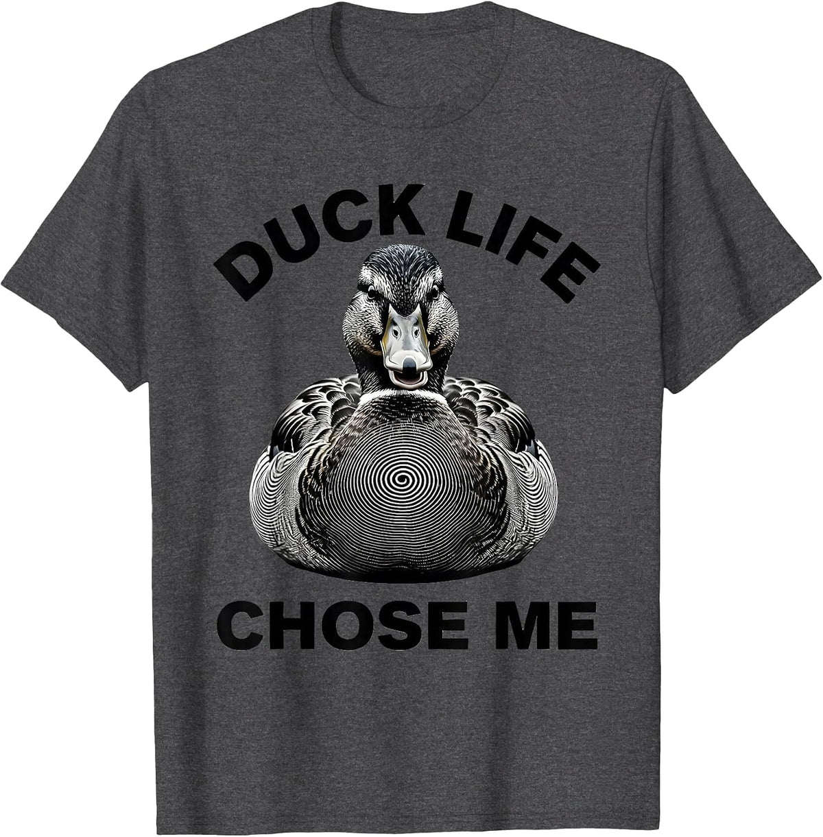 Duck Life Chose Me Funny Duck Lover Design T-Shirt - Dark Heather Grey