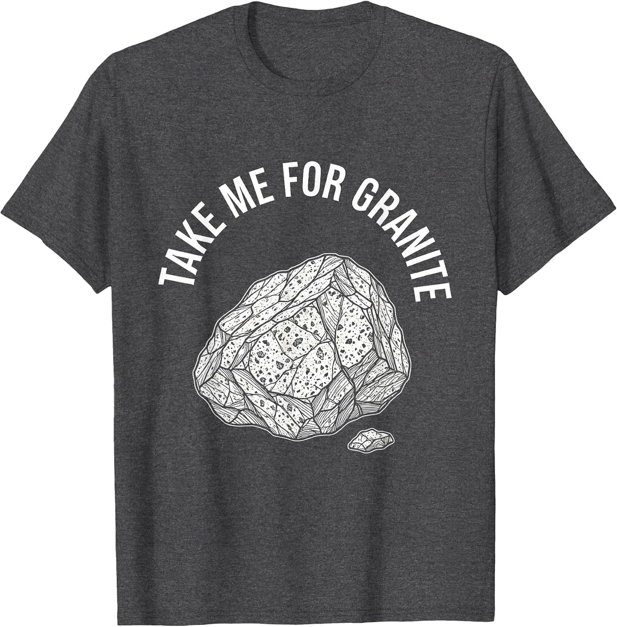 Men's Take Me For Granite Funny Rock Collector Geology Humor T-Shirt - Dark Heather Grey