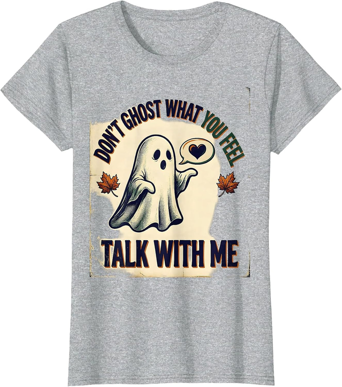 Don't Ghost What You Feel Talk With Me Vintage T-Shirt - Heather Grey