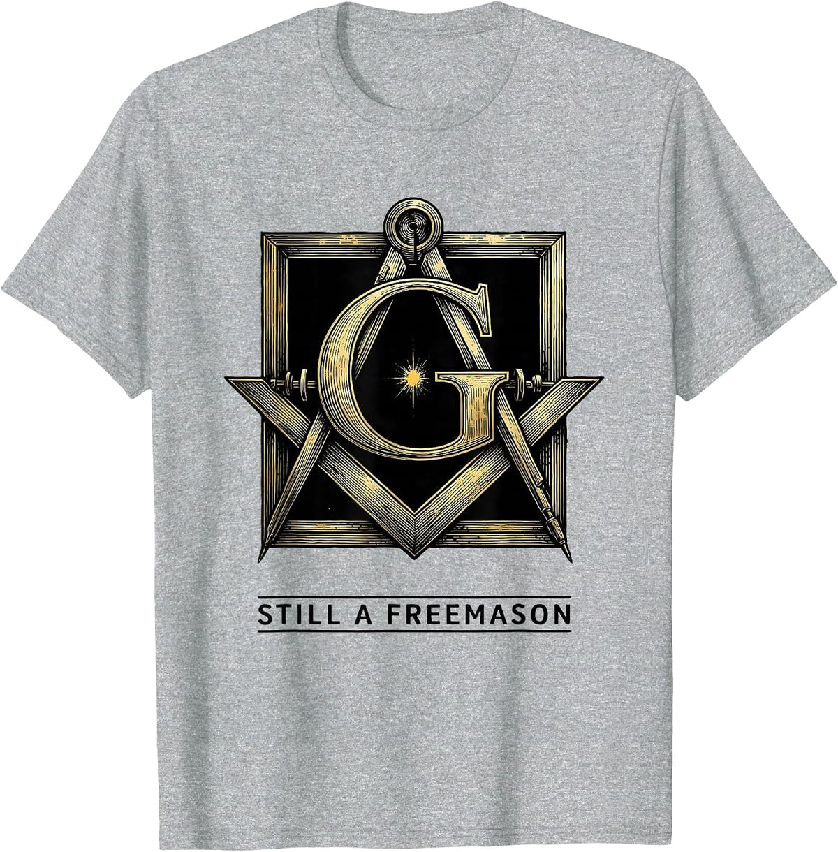 Men's Still A Freemason Square And Compass Masonic Fraternal Pride T-Shirt - Heather Grey