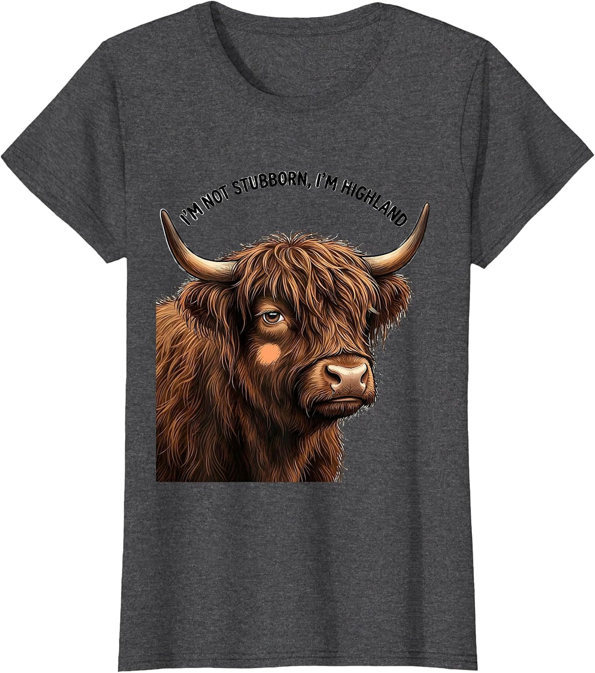 Women's I'm Not Stubborn I'm Highland Cute Kawaii Highland Cow Humor T-Shirt - Dark Heather Grey