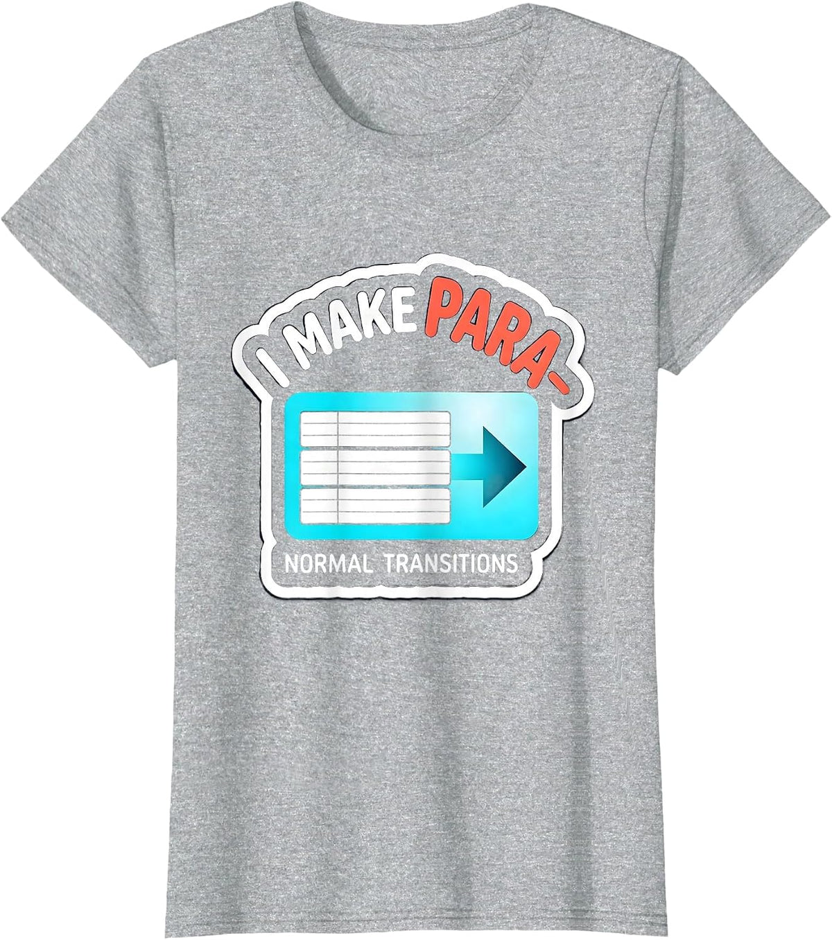 Women's I Make Para-Normal Transitions Funny Paraprofessional SPED T-Shirt - Heather Grey