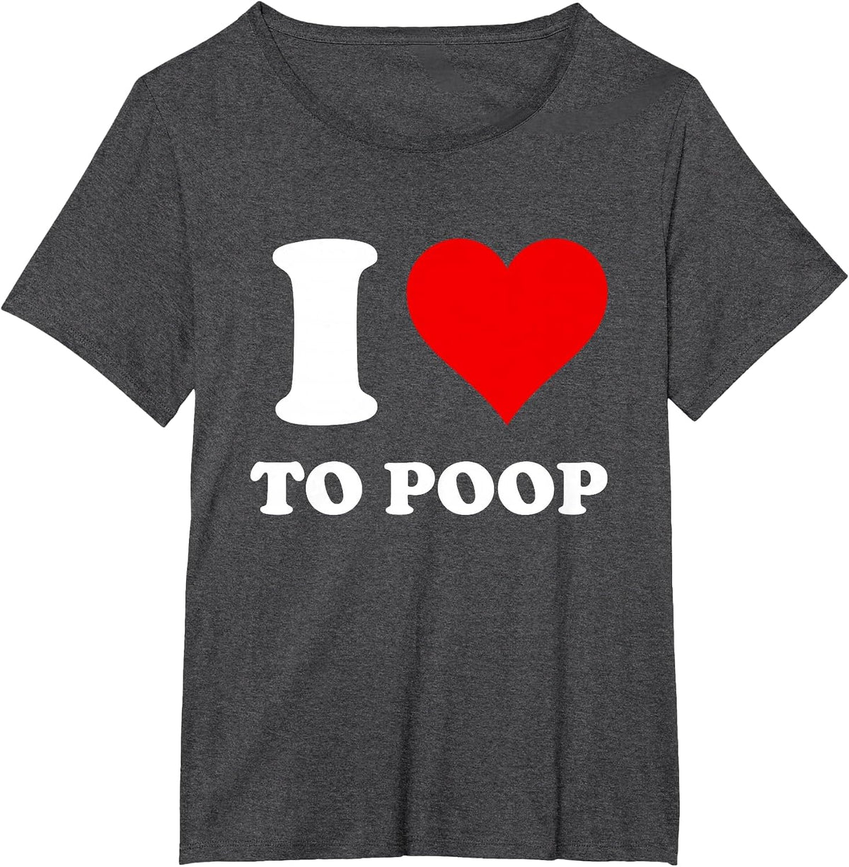 I Love to Poop T-Shirt - Dark Heather Grey