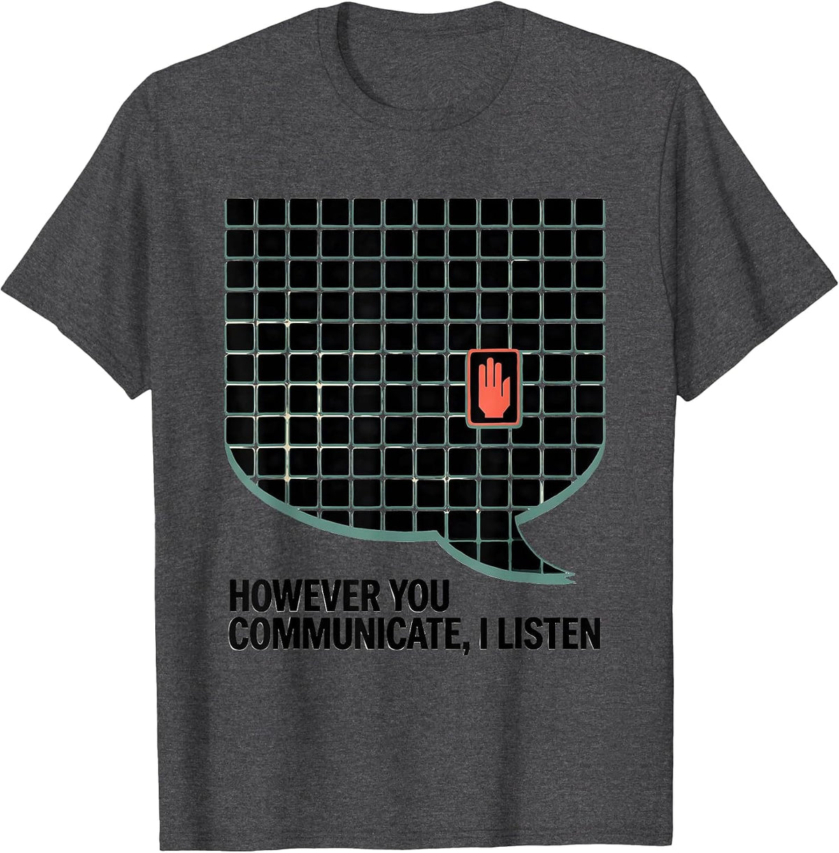 Men's However You Communicate I Listen AAC SLP Speech Therapy T-Shirt - Dark Heather Grey