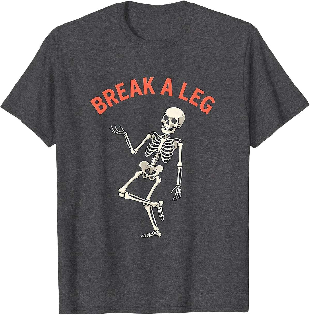 Break A Leg Funny Skeleton Skull Humor Aunt Godmother Gift T-Shirt - Dark Heather Grey