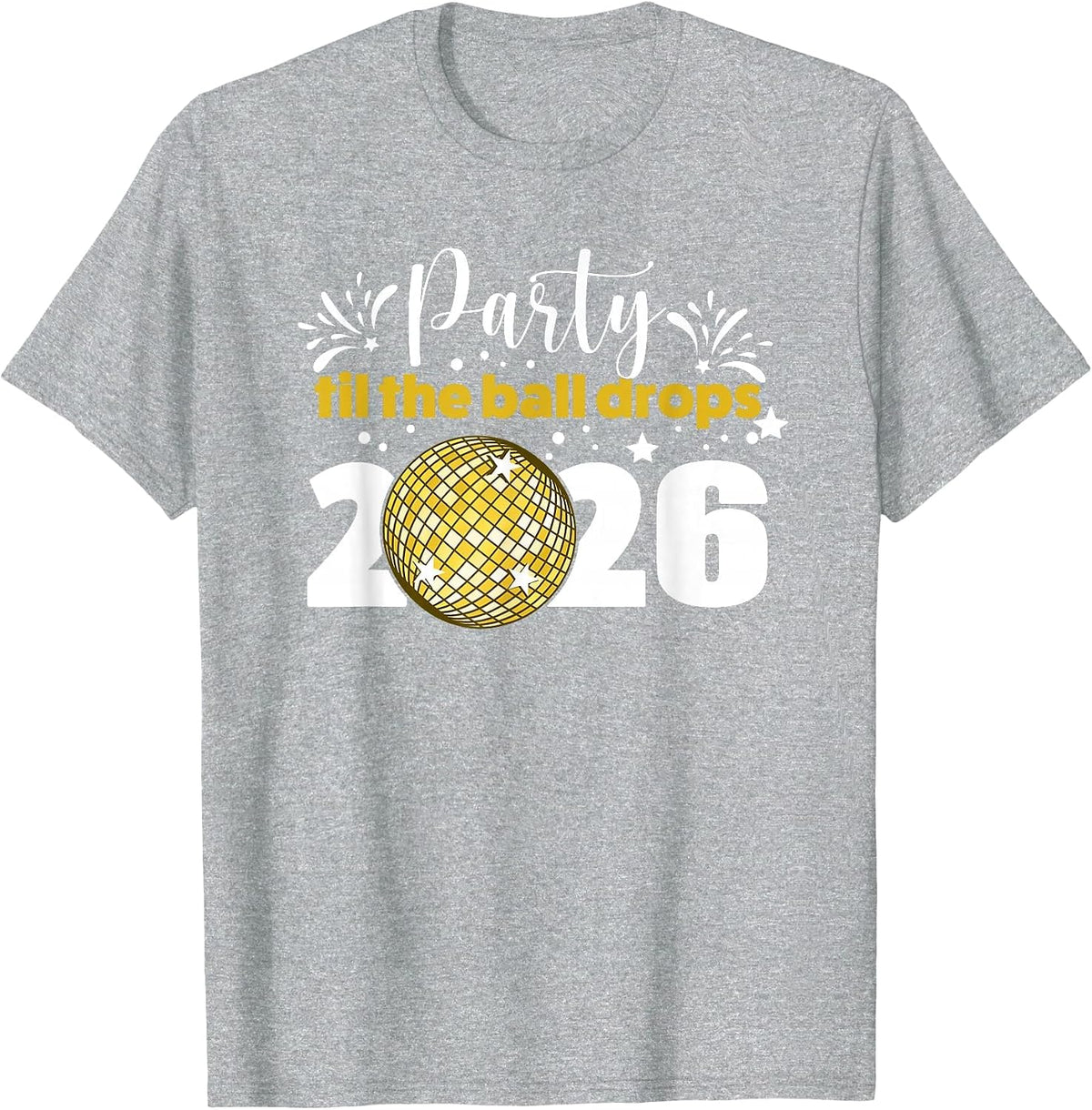 Party Til the Ball Drops 2026" NYE Party T-Shirt - Heather Grey