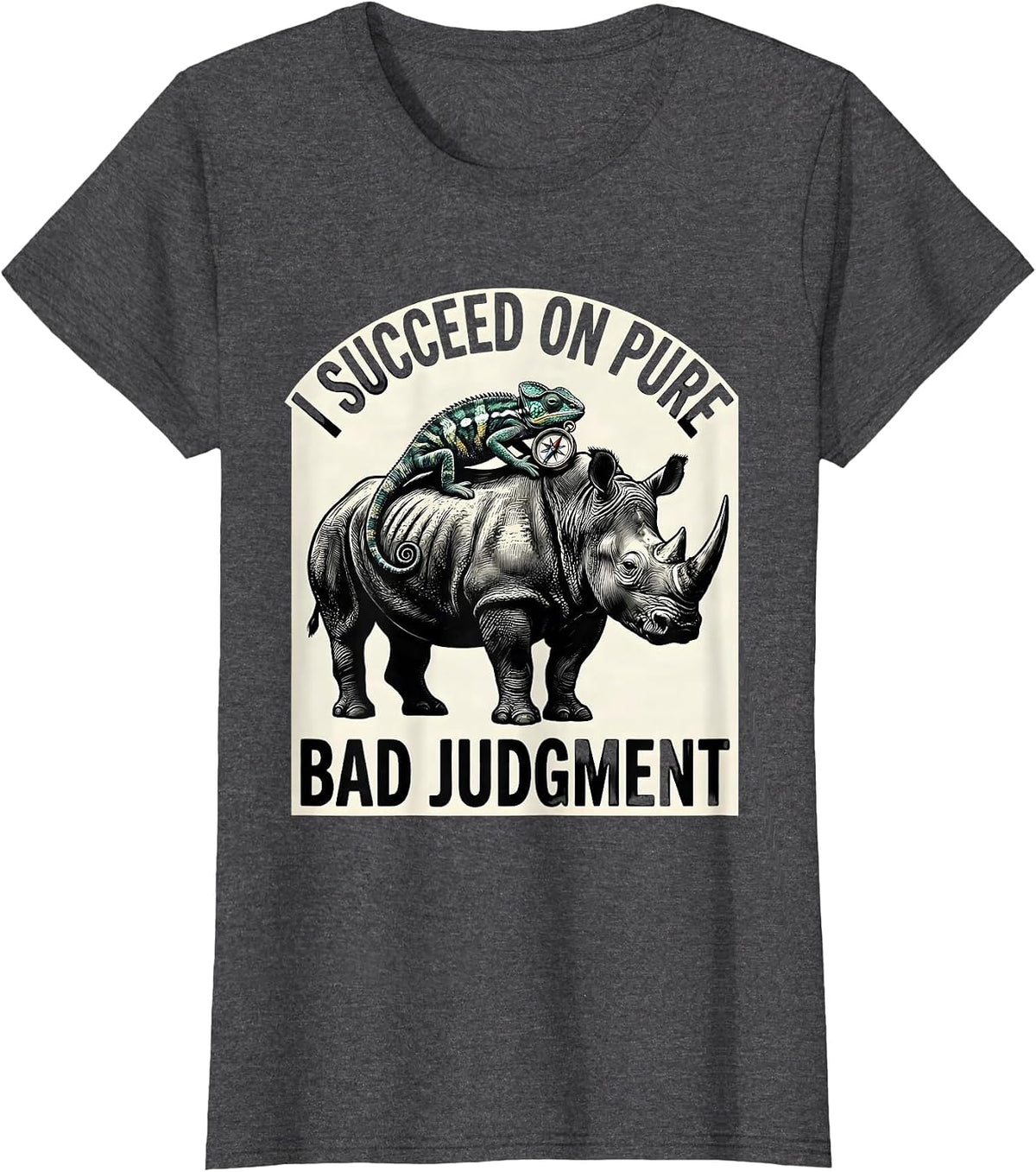 Women's I Succeed On Pure Bad Judgment Funny Absurd Chameleon T-Shirt - Dark Heather Grey