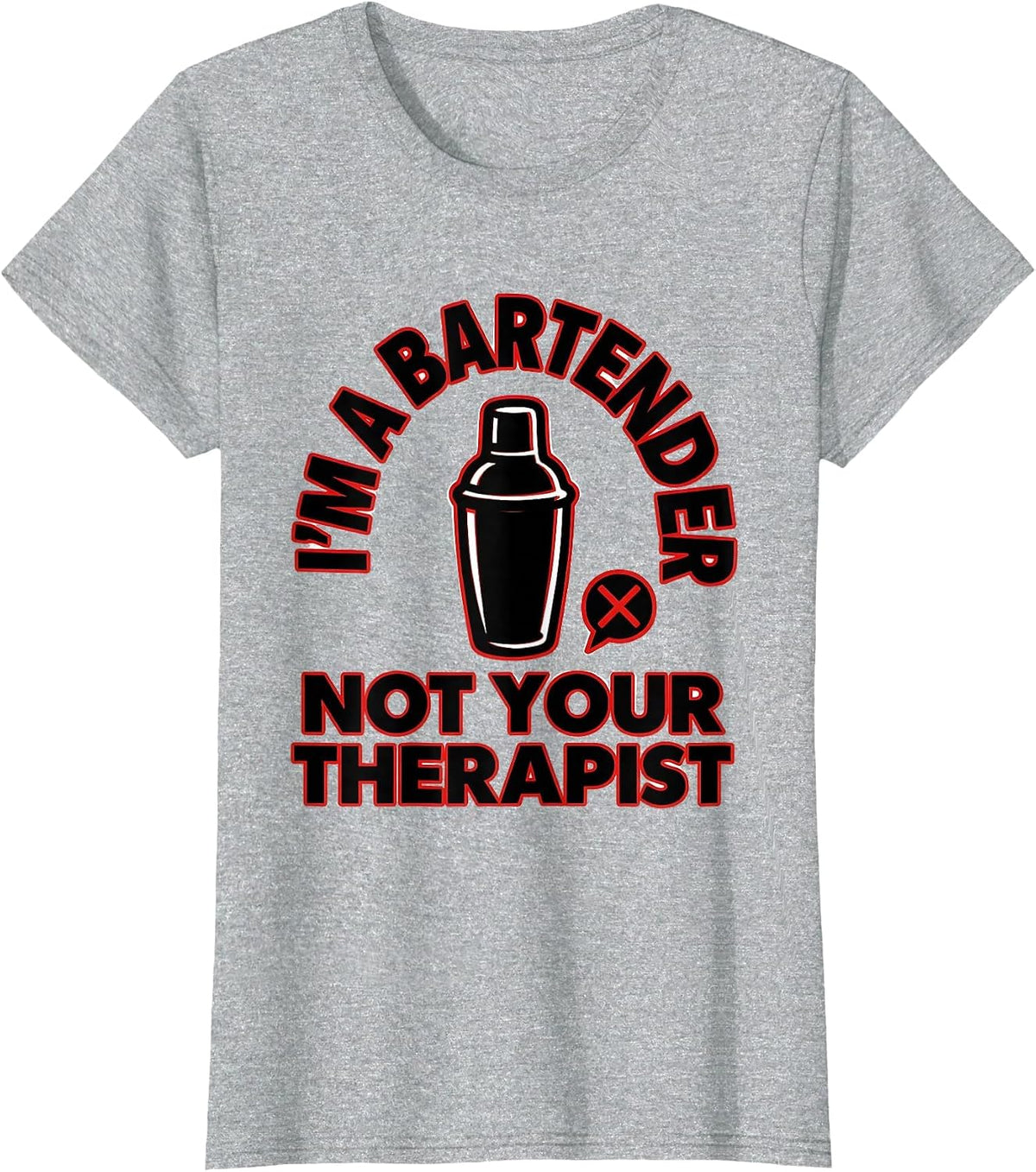 I'm a Bartender Not Your Therapist Bold Design T-Shirt - Heather Grey