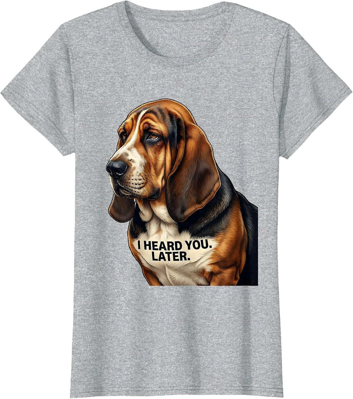 I Heard You Later Funny Basset Hound Dog Lover Gift T-Shirt - Heather Grey