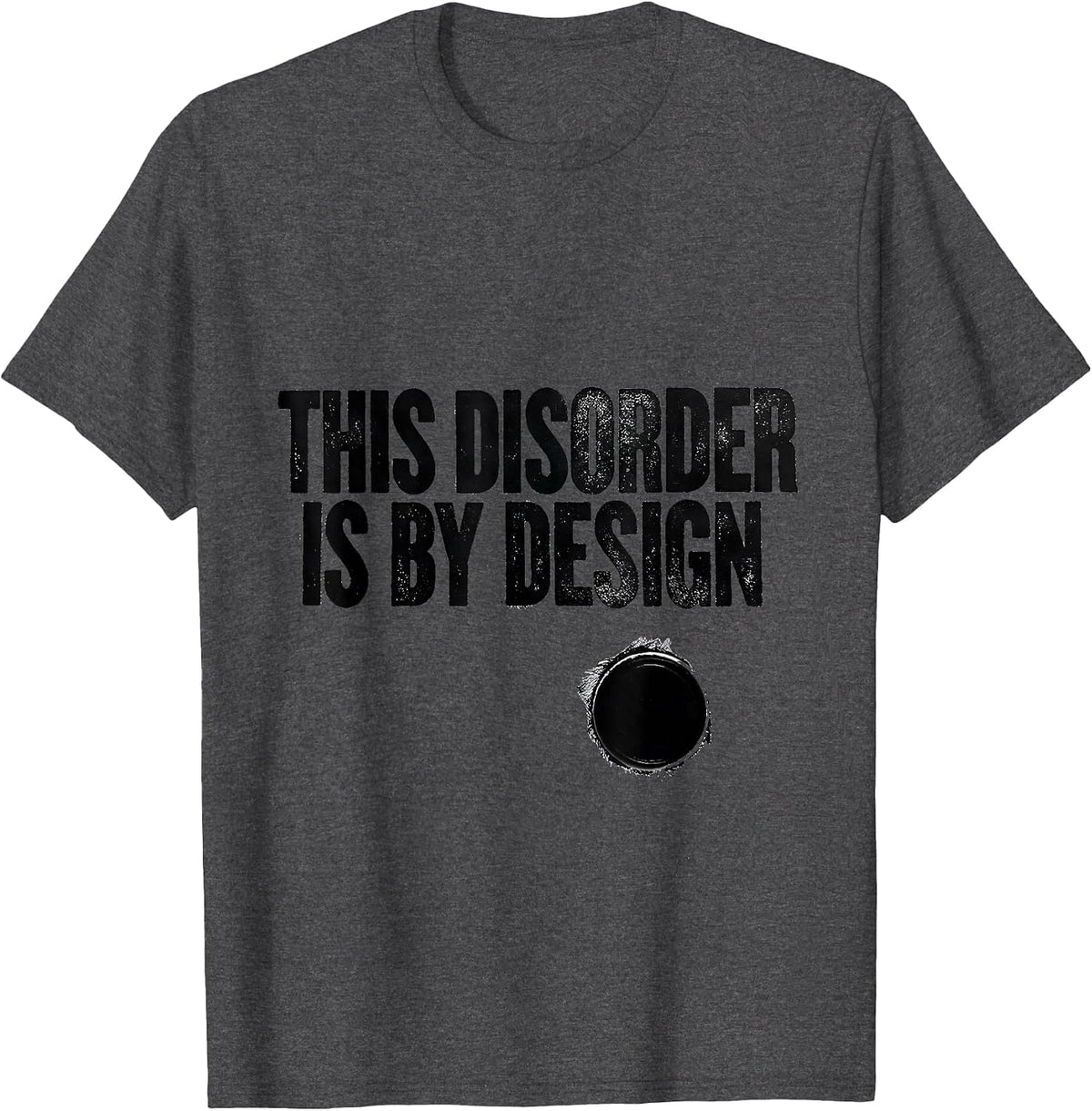 Men's This Disorder Is By Design Funny Chaos Coordinator Sarcastic T-Shirt - Dark Heather Grey