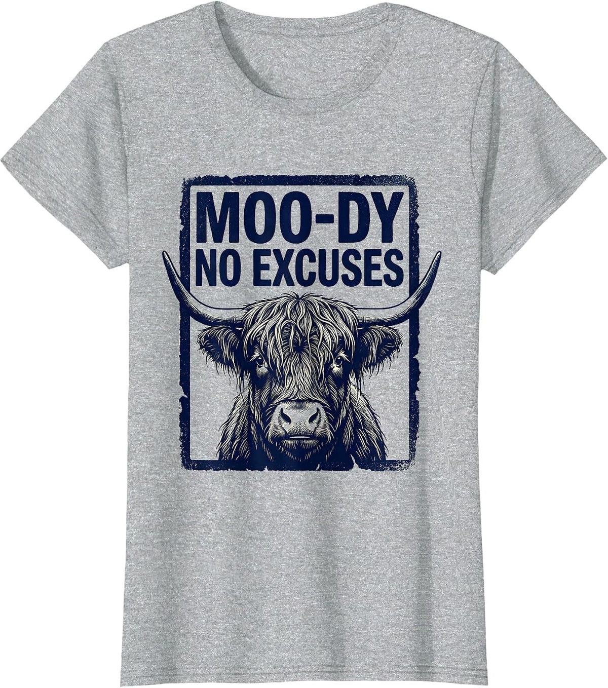 Moo-Dy No Excuses Funny Highland Cow Farm Animal Humor T-Shirt - Heather Grey