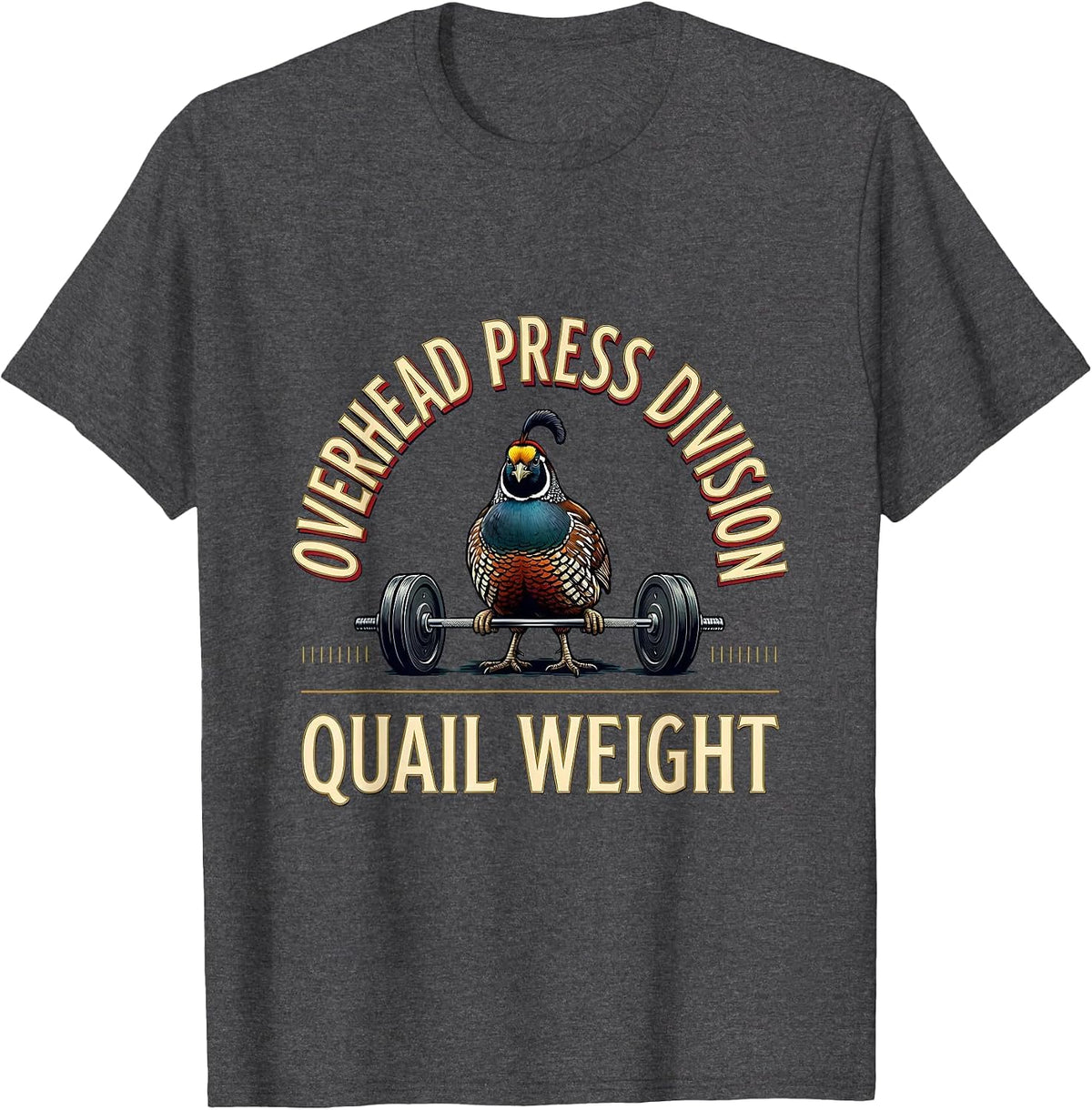 Men's Overhead Press Division Quail Weight Funny Gym Animal Pun T-Shirt - Dark Heather Grey