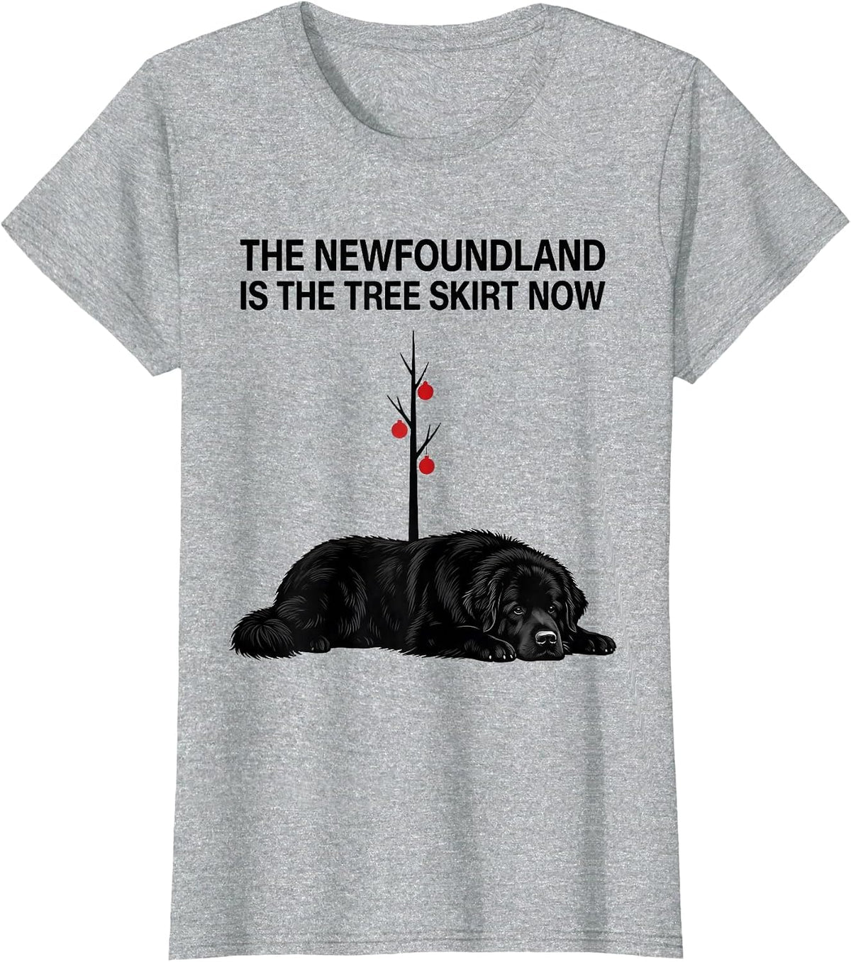 The Newfoundland Is The Tree Skirt Now Funny Christmas Dog T-Shirt - Heather Grey