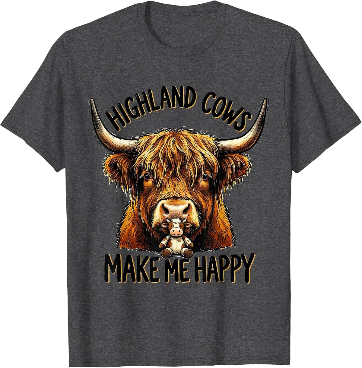 Highland Cows Make Me Happy Funny Farm Animal Humor T-Shirt - Dark Heather Grey