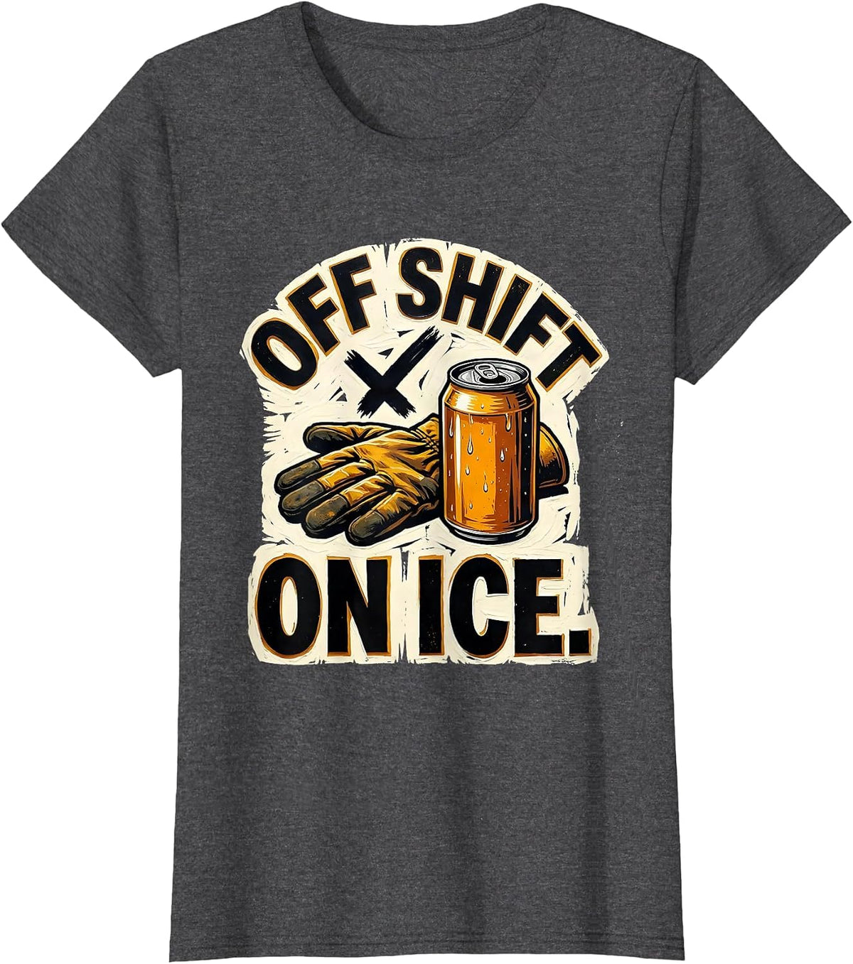 Women's Off Shift On Ice Funny Labor Day Cookout Beer Humor T-Shirt - Dark Heather Grey