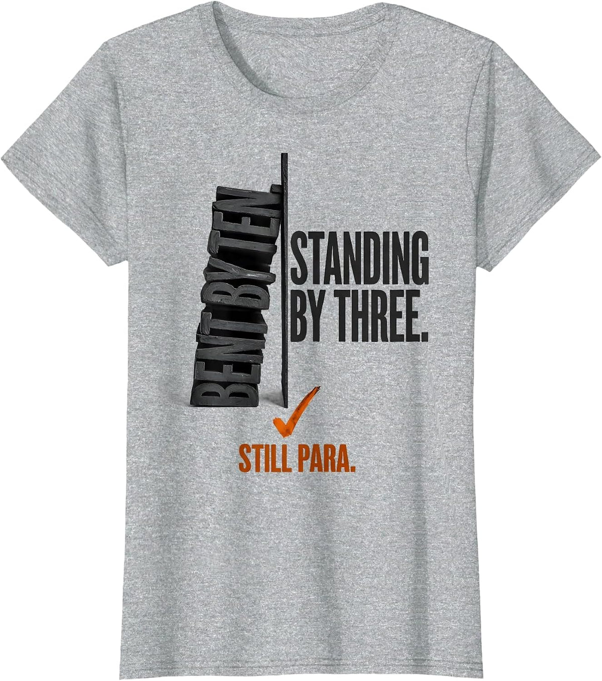 Women's Bent By Ten Standing By Three Still Para Paraprofessional T-Shirt - Heather Grey