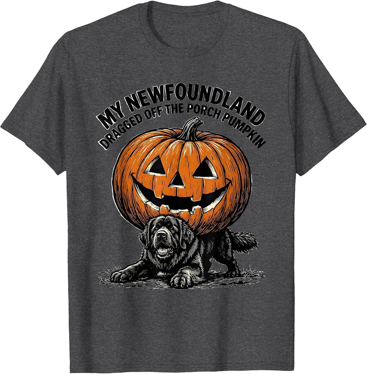 My Newfoundland Dragged Off The Porch Pumpkin Funny T-Shirt - Dark Heather Grey