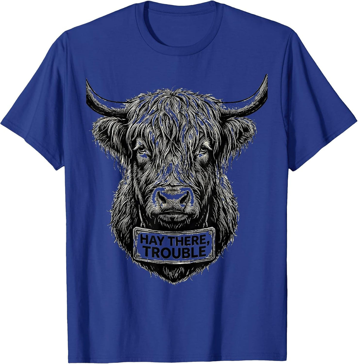 Hay There, Trouble Funny Highland Cow Farm Humor T-Shirt - Royal Blue