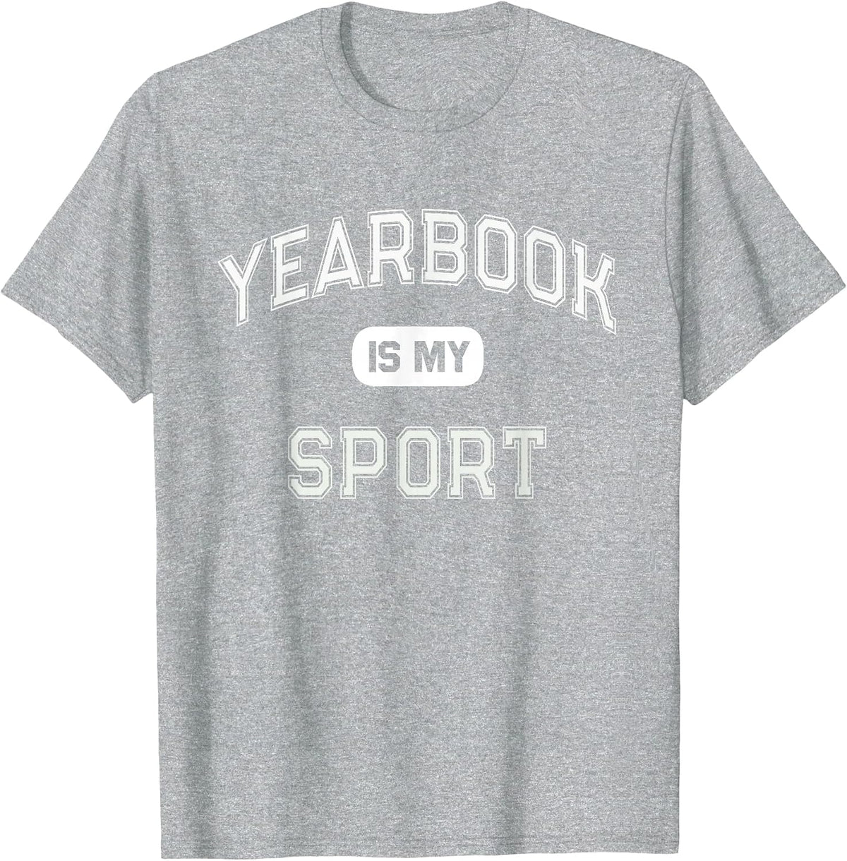 Student Club School Publication Team Yearbook is My Sport T-Shirt - Heather Grey