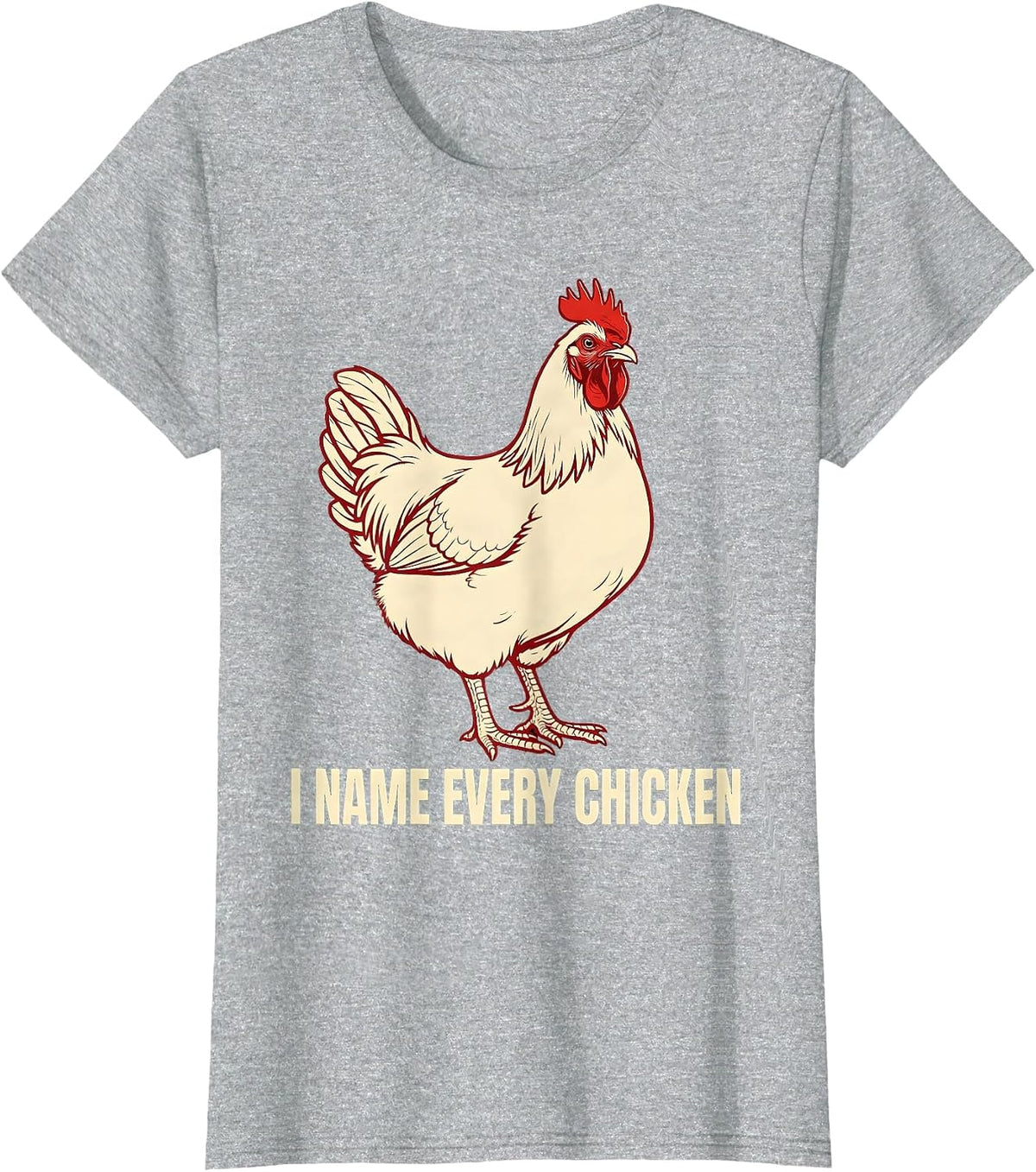 Women's I Name Every Chicken Funny Chicken Lover Farming Humor T-Shirt - Heather Grey
