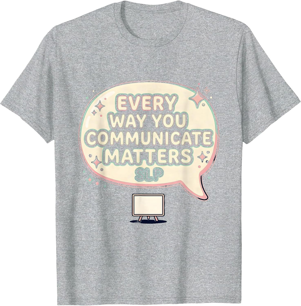 Men's Every Way You Communicate Matters SLP Cute Kawaii T-Shirt - Heather Grey