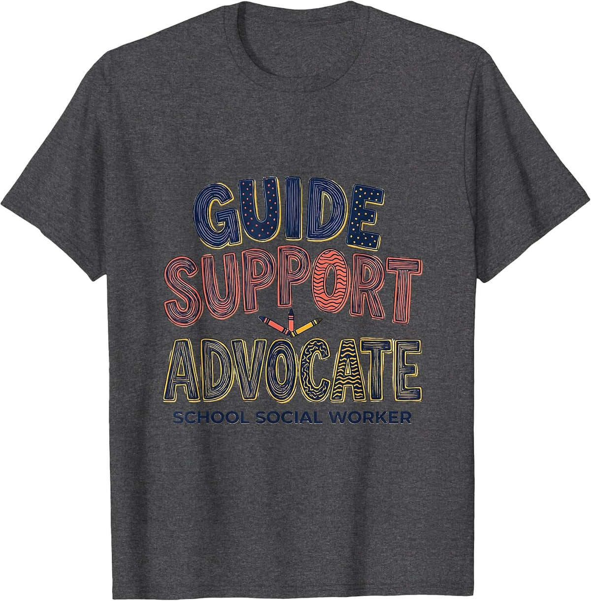 Guide Support Advocate School Social Worker Funny T-Shirt - Dark Heather Grey