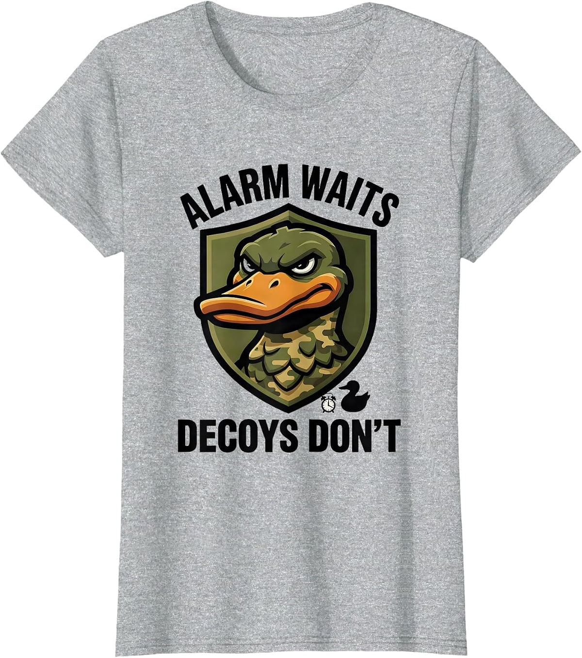 Alarm Waits Decoys Don't Sarcastic Duck Hunting Camo Gift T-Shirt - Heather Grey