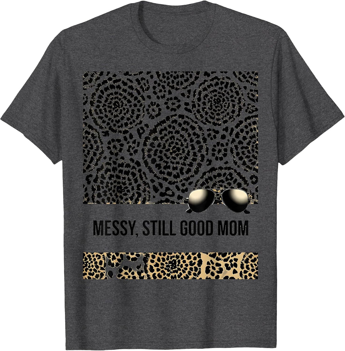 Messy Still Good Mom Leopard Print Messy Bun Mom Humor T-Shirt - Dark Heather Grey