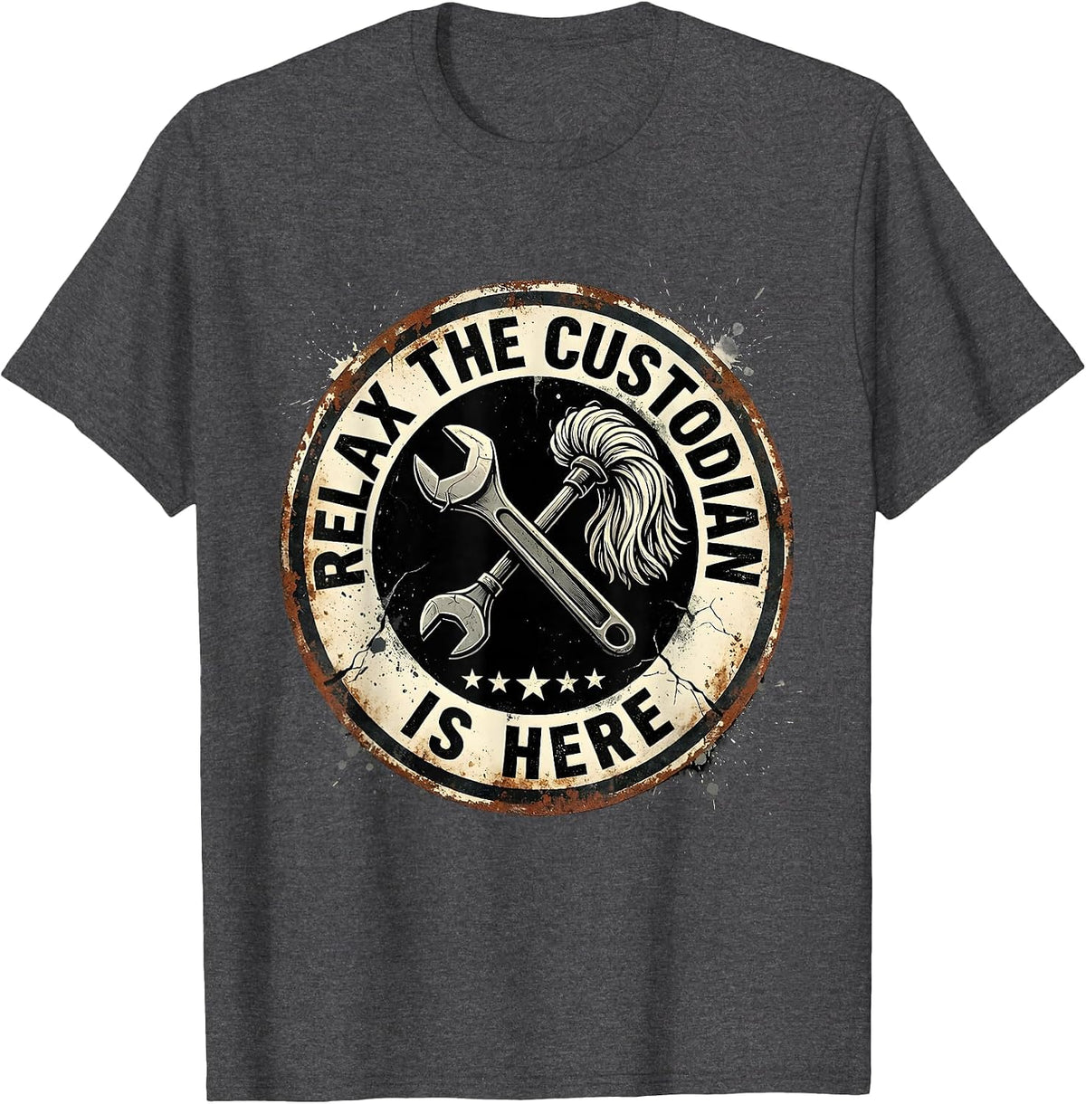 Relax The Custodian Is Here Distressed Maintenance Badge T-Shirt - Dark Heather Grey