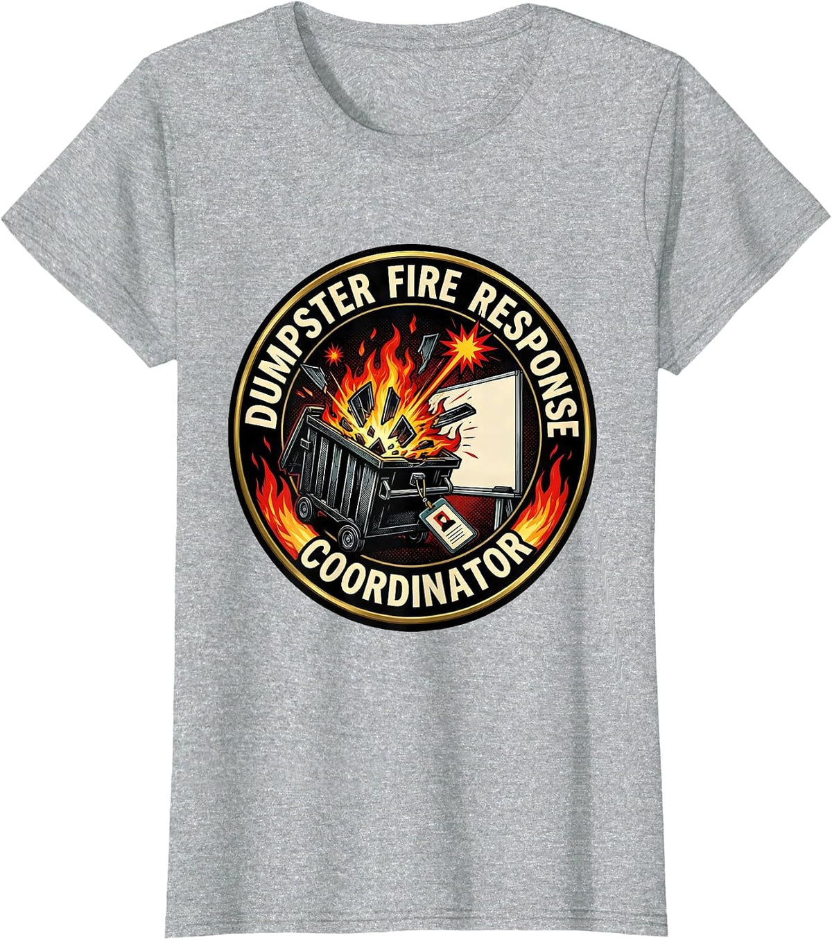 Dumpster Fire Response Coordinator Funny Office Meme Chaos T-Shirt - Heather Grey