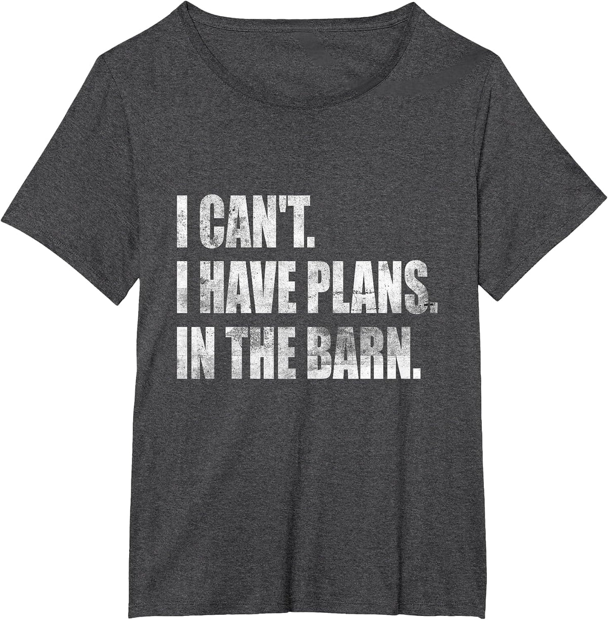 I Can't I Have Plans in The Barn T-Shirt - Dark Heather Grey