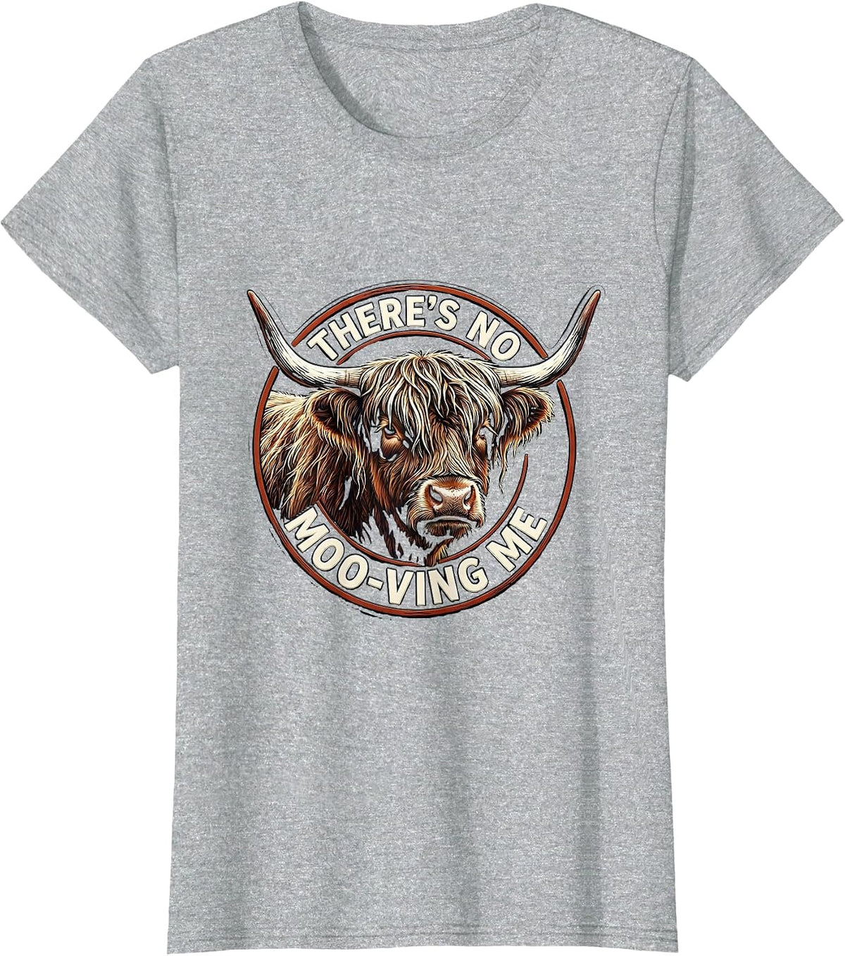 There's No Moo-ving Me Funny Highland Cow Animal Lover Humor T-Shirt - Heather Grey
