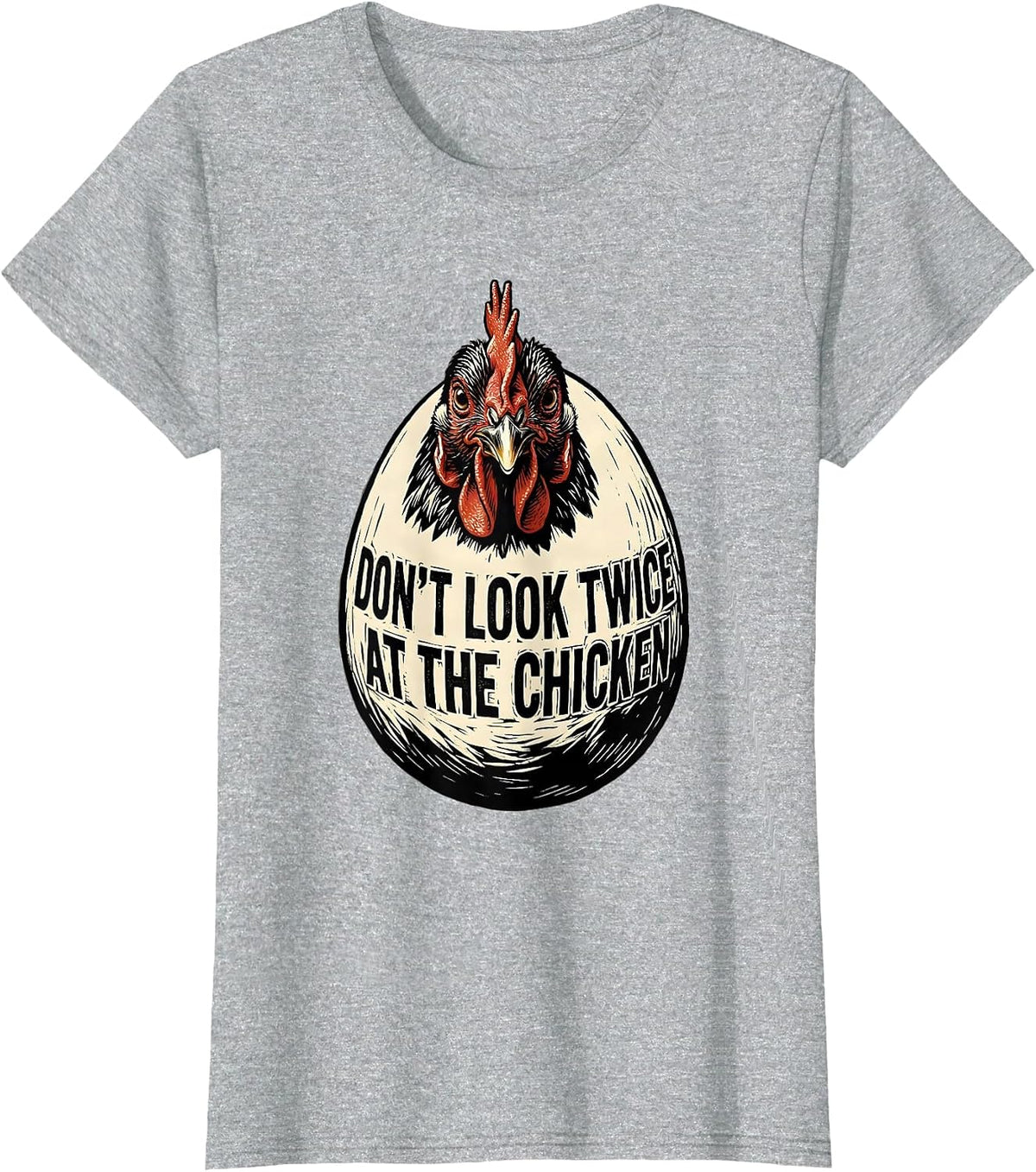 Don't Look Twice At The Chicken Funny Chicken Lover Gift T-Shirt - Heather Grey