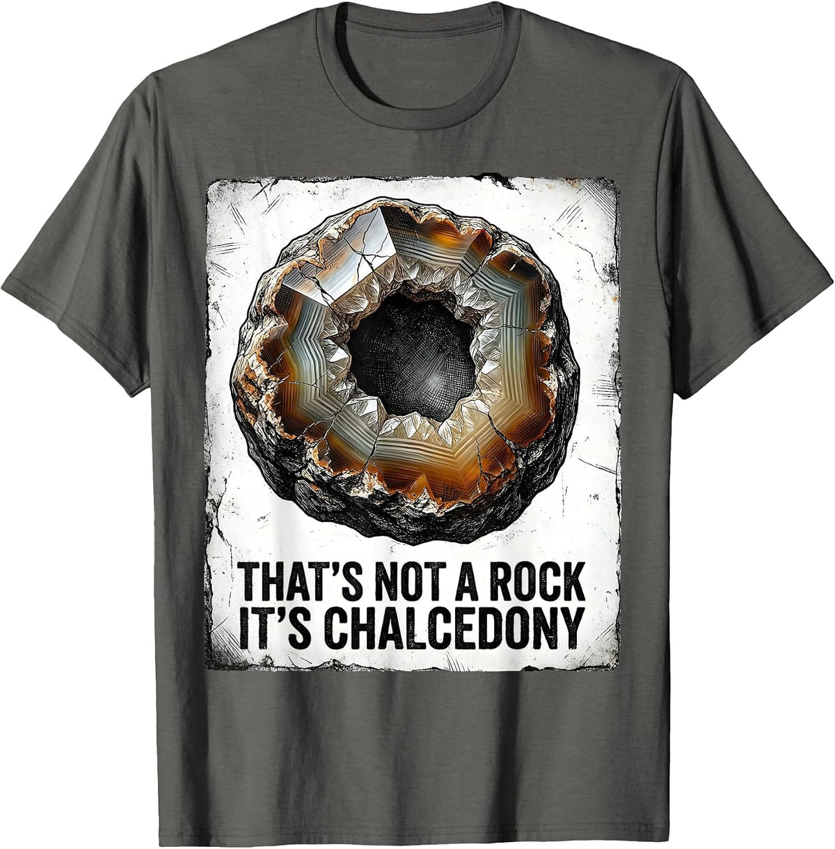 That's Not A Rock It's Chalcedony Distressed Rock Collector T-Shirt - Asphalt Grey