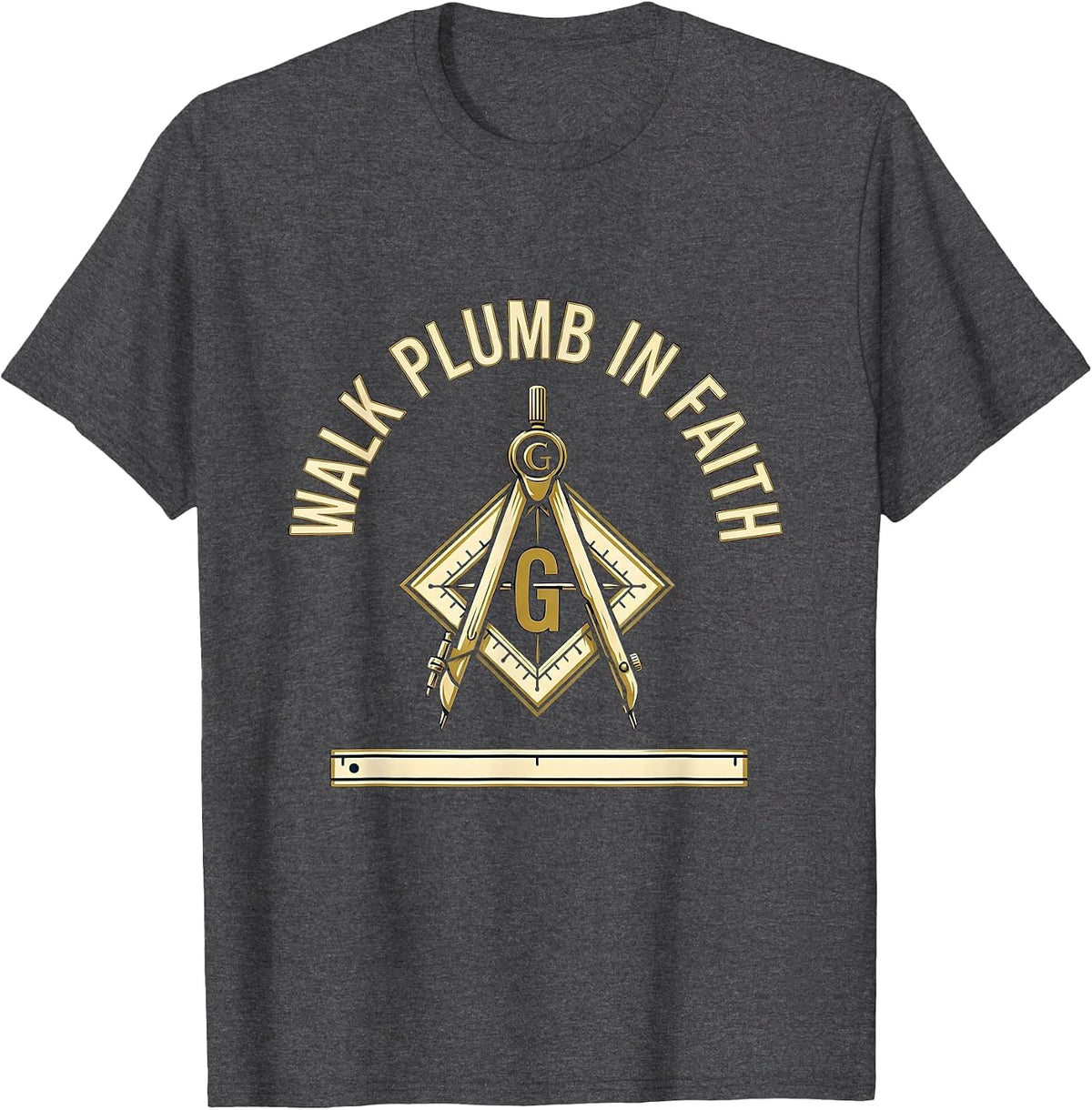 Walk Plumb In Faith Freemason Square And Compass Masonic T-Shirt - Dark Heather Grey