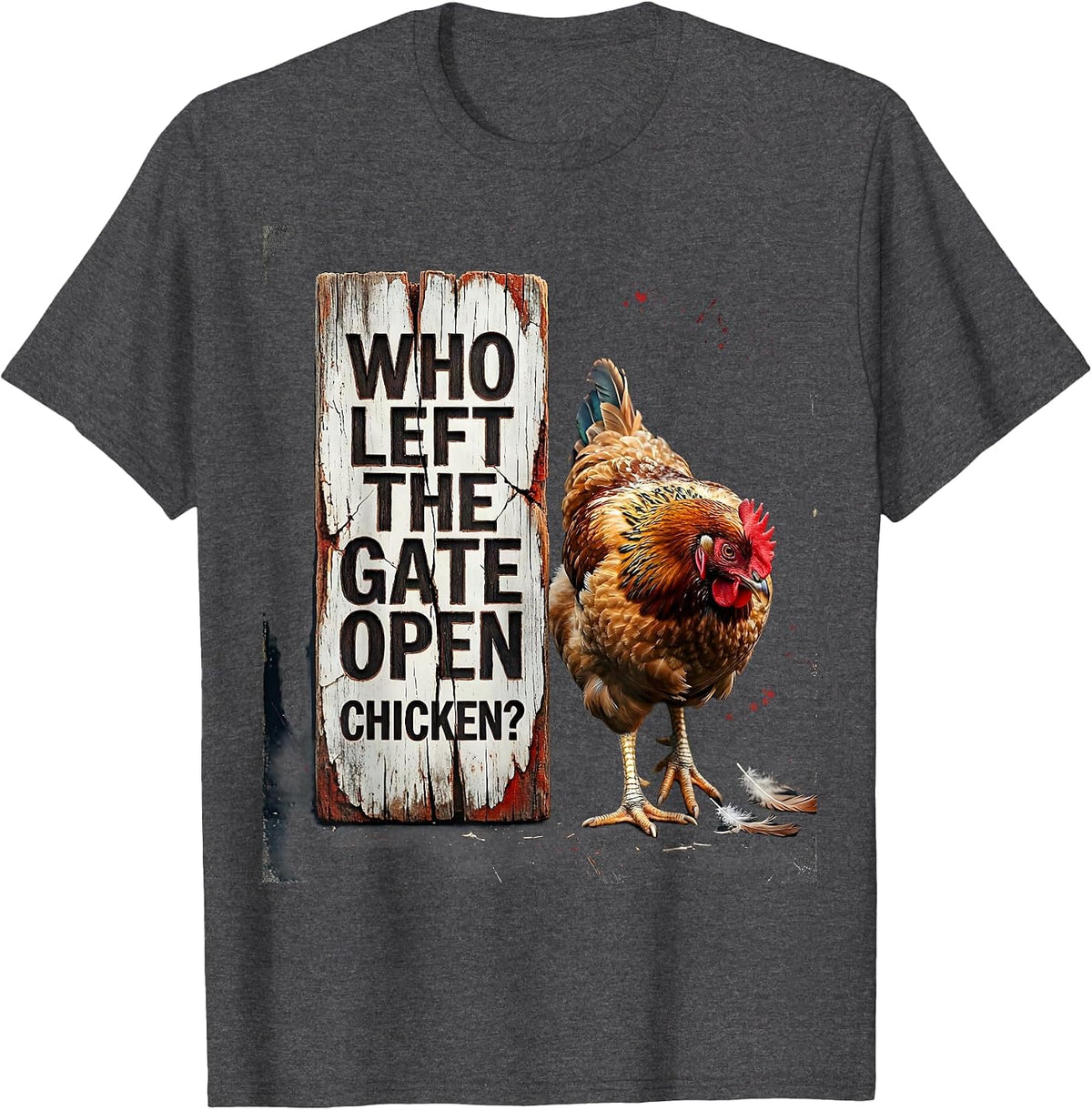 Men's Who Left The Gate Open, Chicken? Funny Chicken Lover Humor T-Shirt - Dark Heather Grey