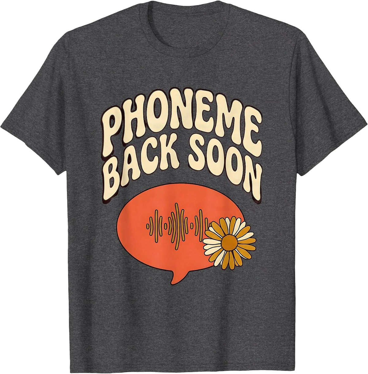 Phoneme Back Soon Retro Daisy Flower Speech Language T-Shirt - Dark Heather Grey