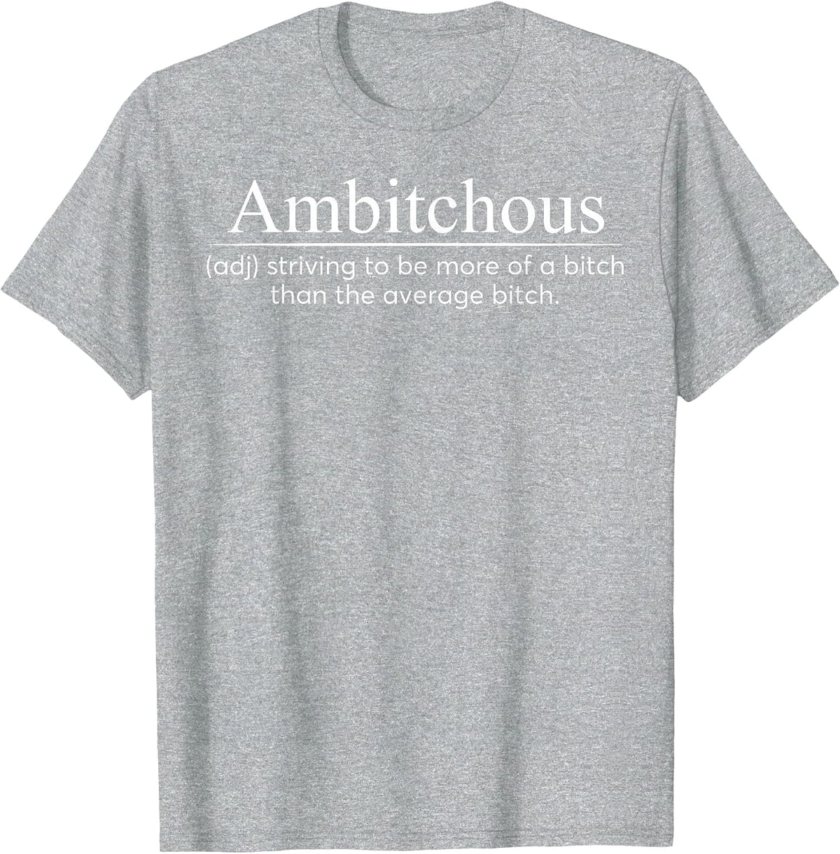 Ambitchous Adjective Dictionary Sarcastic Attitude Boss Lady T-Shirt - Heather Grey