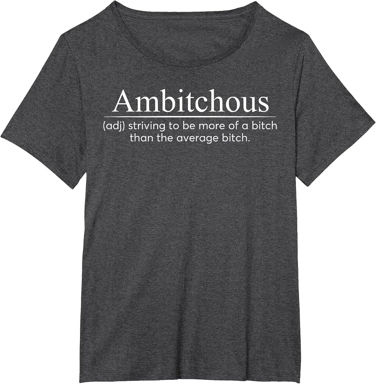 Ambitchous Adjective Dictionary Sarcastic Attitude Boss Lady T-Shirt - Dark Heather Grey