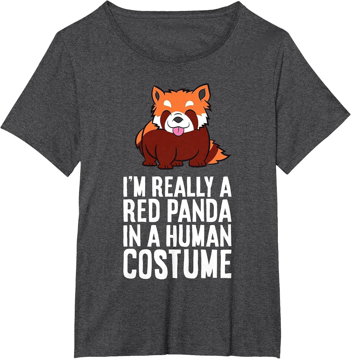 I'm A Red Panda in A Human Costume T-Shirt - Dark Heather Grey