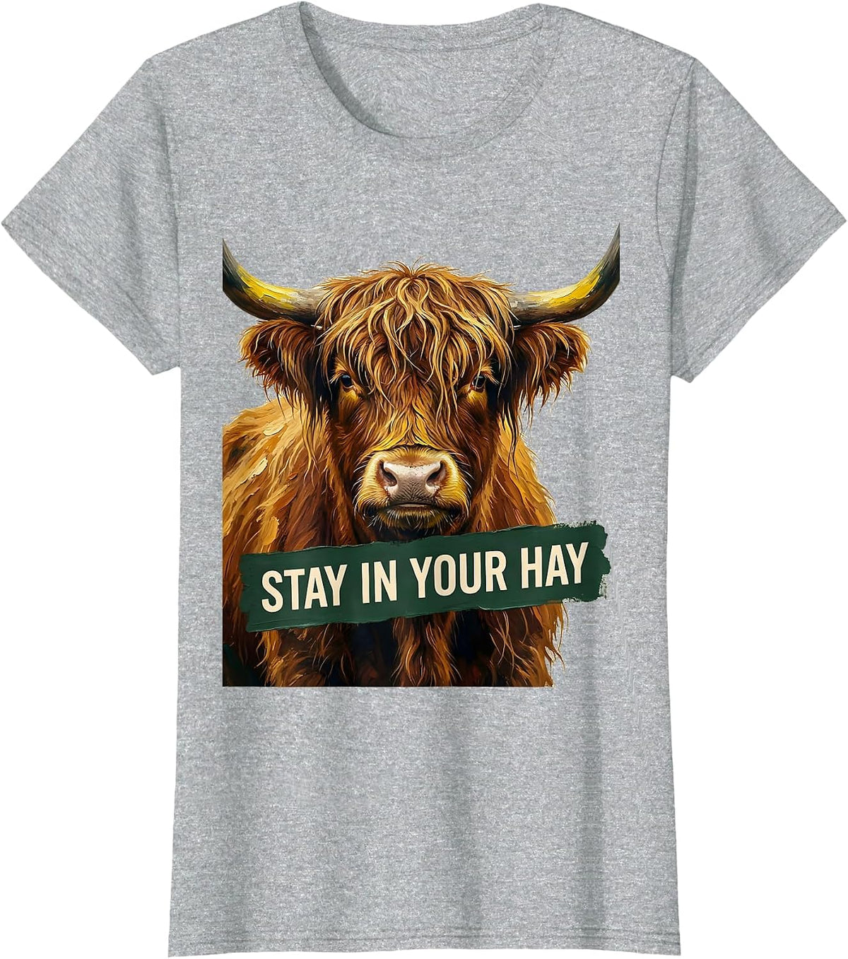 Women's Stay In Your Hay Funny Highland Cow Farm Humor Novelty T-Shirt - Heather Grey
